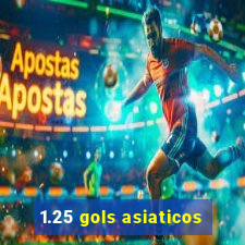 1.25 gols asiaticos